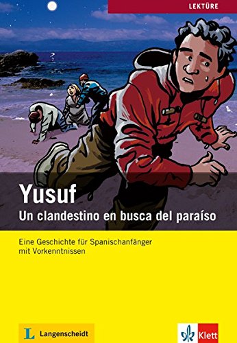 Geschichten aus Spanien und Lateinamerika: Yusuf: Un clandestino en busca del paraíso. Mit Annotationen